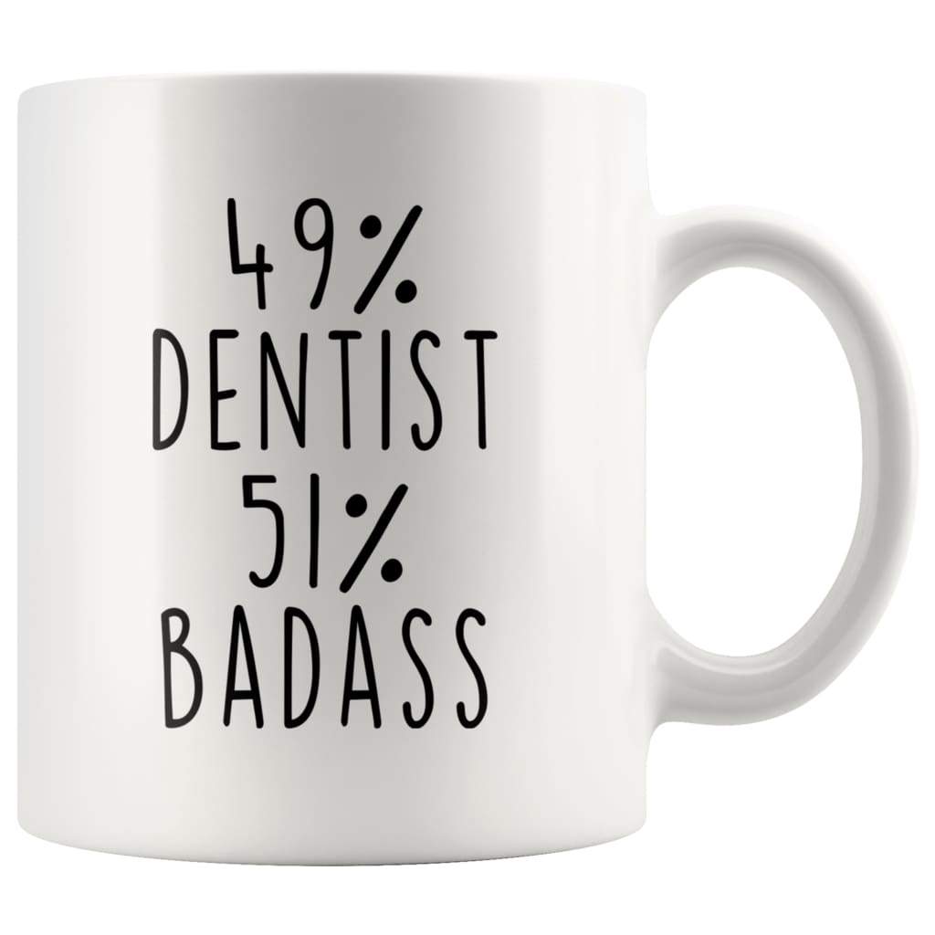 49% Dentist 51% Badass Coffee Mug Dentist Gifts