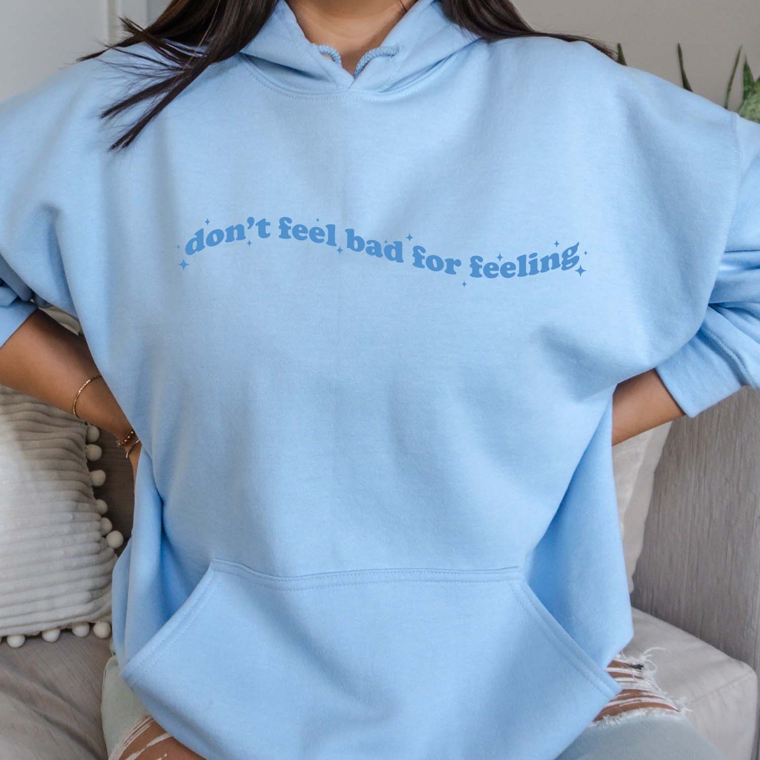 Don't Feel Bad For Feeling Hoodie