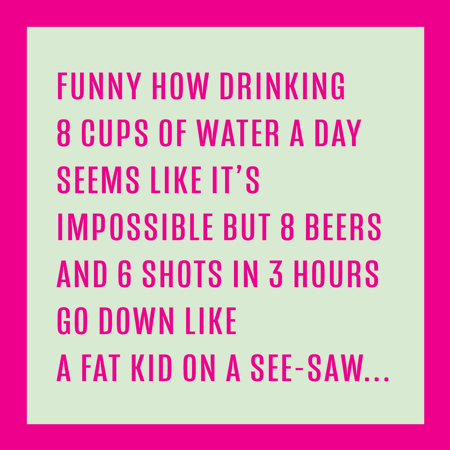 8 Cups of Water Greeting Card