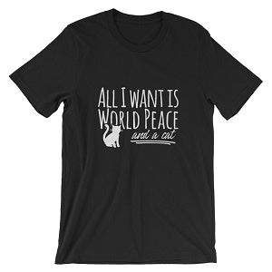 All I Want is World Peace and a Cat Short-Sleeve Unisex T-Shirt